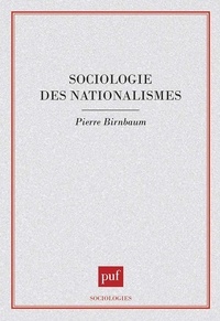 Pierre Birnbaum - Sociologie des nationalismes.