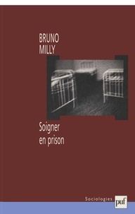 Bruno Milly - Soigner en prison.