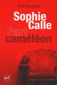 Anne Sauvageot - Sophie Calle, l'art caméléon.