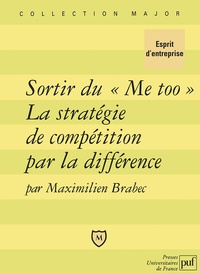 Maximilien Brabec - Sortir du "Me too" La stratégie de compétition par la différence.