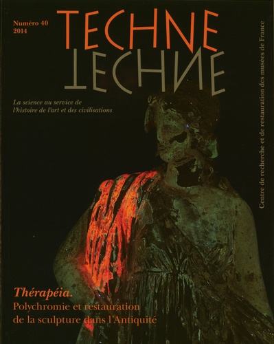 Brigitte Bourgeois - Technè N° 40/2014 : Thérapéia - Polychromie et restauration de la sculpture dans l'Antiquité.
