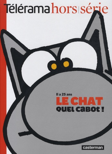 Philippe Geluck et Jean-Claude Loiseau - Télérama. Hors-série  : Le Chat, quel cabot ! - Il a 25 ans.