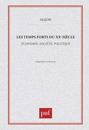 Temps forts du  XXe siècle. Economie, société, politique