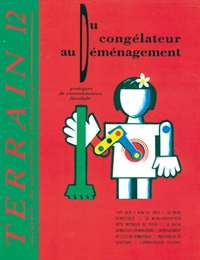 Alain Morel - Terrain N° 12 Avril 1989 : Du congélateur au déménagement - Pratiques de consommation familiale.