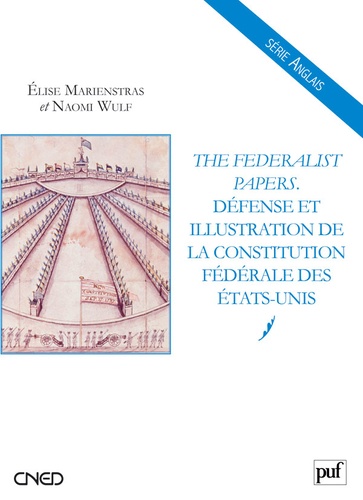 Naomi Wulf et Elise Marienstras - The Federalist Papers - Défense et illustration de la Constitution fédérale des Etats-Unis.