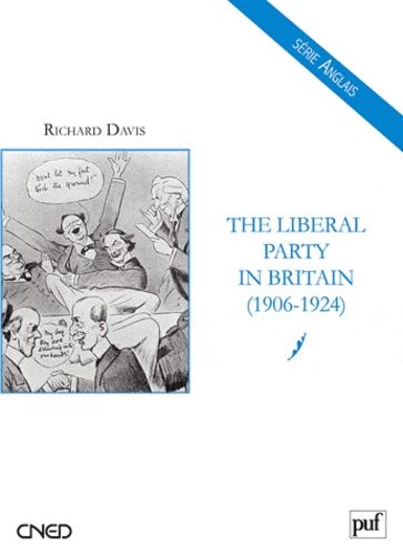 Richard Davis - The liberal party in britain (1906-1924).