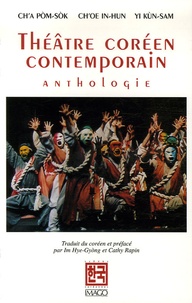 Pom-Sok Ch'a et In-Hun Ch'oe - Théâtre coréen contemporain - Anthologie.