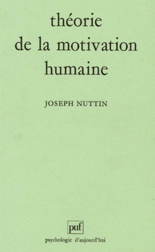 THEORIE DE LA MOTIVATION HUMAINE. Du besoin au projet d'action