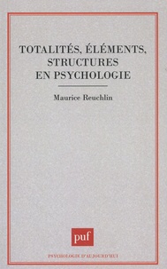 Maurice Reuchlin - Totalités, éléments, structures en psychologie.