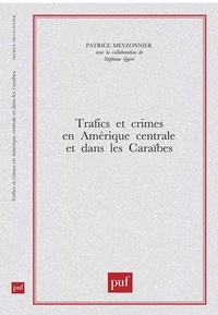 Patrice Meyzonnier - Trafics et crimes en Amérique centrale et dans les Caraïbes.