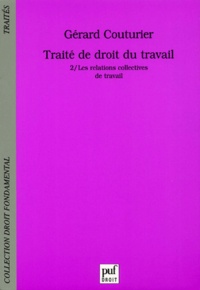 Gérard Couturier - Traité de droit du travail - Tome 2, Les relations collectives de travail.