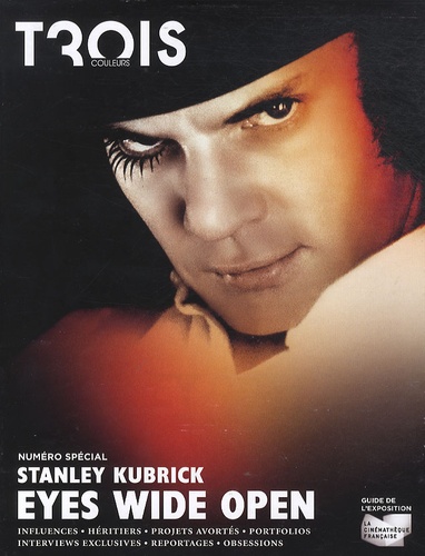 Aureliano Tonet - Trois couleurs N° : Stanley Kubrick : Eyes wide open - Guide de l'exposition.