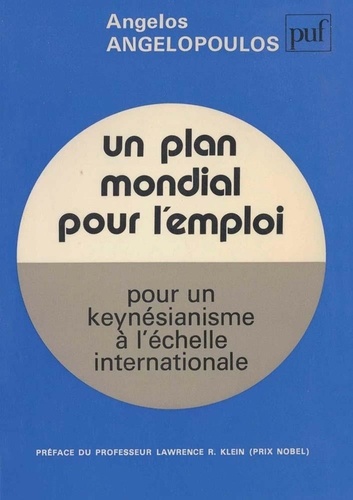 Angelos Angelopoulos - Un Plan mondial pour l'emploi - Pour un keynésianisme à l'échelle internationale.