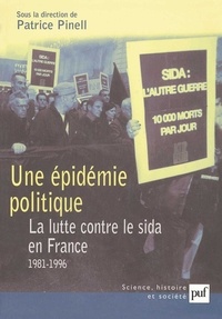 Marie Jauffret et Patrice Pinell - Une  epidémie politique - La lutte contre le sida en France (1981-1996).