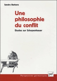 Sandro Barbera - Une philosophie du conflit - Etude sur Schopenhauer.