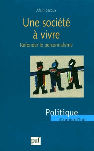 UNE SOCIETE A VIVRE. Refonder le personnalisme