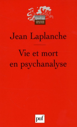 Jean Laplanche - Vie et mort en psychanalyse.