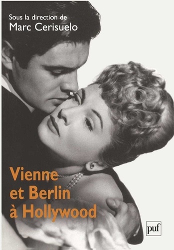 Marc Cerisuelo - Vienne et Berlin à Hollywood - Nouvelles approches.