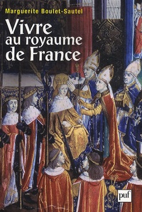 Marguerite Boulet-Sautel - Vivre au royaume de France.