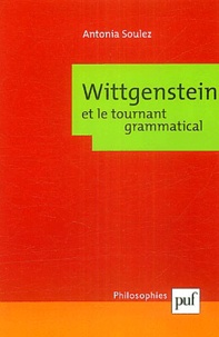 Antonia Soulez - Wittgenstein et le tournant grammatical.