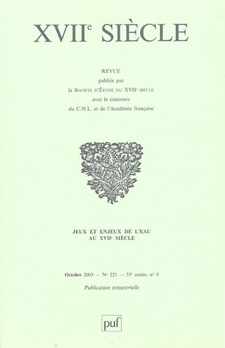 Michel Jeanneret - XVIIe siècle N° 221, Octobre 2003 : Jeux et enjeux de l'eau au XVIIe siècle.