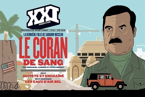 Christian Boltanski et Franck Bourgeron - XXI N° 43, été 2018 : Le Coran de sang - La dernière folie de Saddam Hussein.