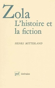 Henri Mitterand - Zola, l'histoire et la fiction.