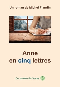 Flandin Michel - Anne en cinq lettres.