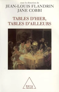 Tables D'Hier, Tables D'Ailleurs. Histoire Et Ethnologie Du Repas