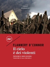 Flannery O'Connor et Gaja Cenciarelli - Il cielo è dei violenti.