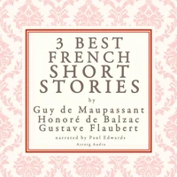 Balzac, Maupassant &amp; Flaubert: 3 Best French Short Stories