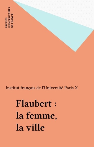 Flaubert, la femme, la ville