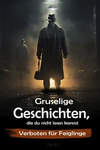Gruselige Geschichten, die du nicht lesen kannst - Verboten für Feiglinge