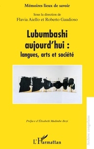 Flavia Aiello et Roberto Gaudioso - Lubumbashi aujourd'hui : langues, arts et société.