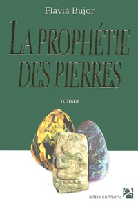 Flavia Bujor - La Prophetie Des Pierres.