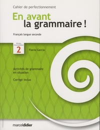 Flavia Garcia - En avant la grammaire ! français langue seconde niveau intermédiaire 2 - Cahier de perfectionnement.