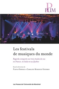 Flavia Gervasi et Caroline Marcoux-Gendron - Les festivals de musiques du monde - Regards comparés sur trois études de cas en France, en Italie et au Québec.