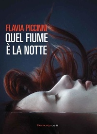Flavia Piccinni - Quel fiume è la notte.