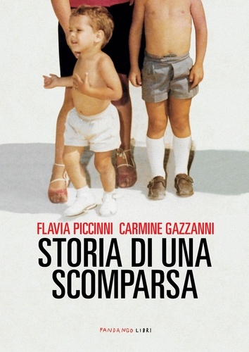 Flavia Piccinni et Carmine Gazzanni - Storia di una scomparsa.