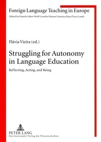 Flavia Vieira - Struggling for Autonomy in Language Education - Reflecting, Acting, and Being.
