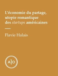 Flavie Halais - L’économie du partage, utopie romantique des startups américaines.