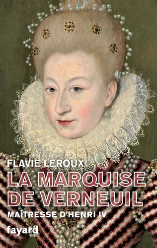 La marquise de Verneuil. Maîtresse d'Henri IV