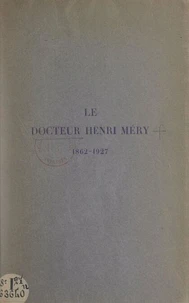 Le Docteur Henri Méry, 1862-1927