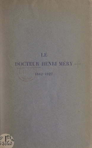 Le Docteur Henri Méry, 1862-1927