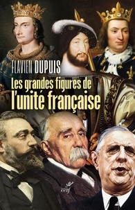 Télécharger des ebooks pdf gratuitement Les grandes figures de l'unité française par Flavien Dupuis 9782204150873 (French Edition) RTF PDF PDB