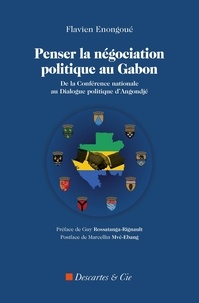 Flavien Enongoué - Penser la négociation politique au Gabon.