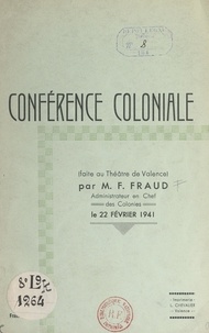 Flavien Fraud et Félix Deldon - Conférence coloniale - Faite au théâtre de Valence, le 22 février 1941.