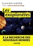 Flavien Kiefer - Les exoplanètes : À la recherche des nouveaux mondes - Pour repenser la place de l'Homme dans l'Univers.