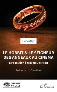 Flavien Olry - Le Hobbit et le Seigneur des Anneaux au cinéma - Lire Tolkien à travers Jackson.