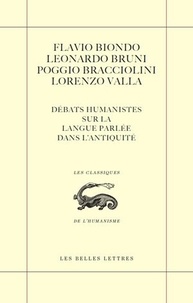 Flavio Biondo et Leonardo Bruni - Débats humanistes sur la langue parlée dans l'Antiquité - Edition bilingue français-latin.